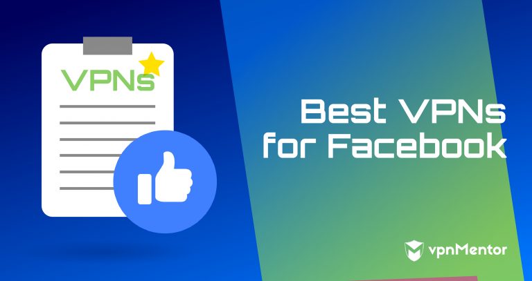 Facebook适用的3大最佳VPN – 2025年从世界各地访问Facebook